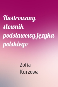 Ilustrowany słownik podstawowy języka polskiego