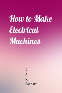 How to Make Electrical Machines