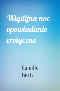 Wigilijna noc - opowiadanie erotyczne