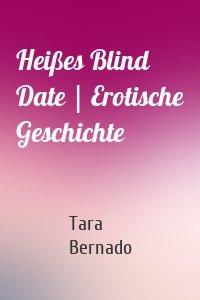 Heißes Blind Date | Erotische Geschichte