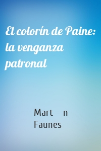 El colorín de Paine: la venganza patronal