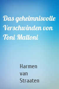 Das geheimnisvolle Verschwinden von Toni Malloni