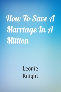 How To Save A Marriage In A Million