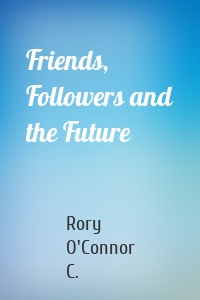 Friends, Followers and the Future