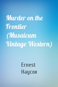 Murder on the Frontier (Musaicum Vintage Western)