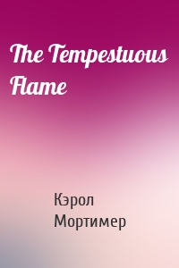 The Tempestuous Flame