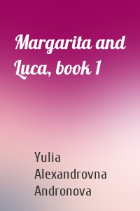 Margarita and Luca, book 1
