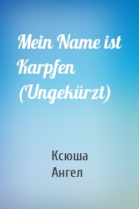 Mein Name ist Karpfen (Ungekürzt)