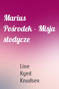 Marius Pośrodek - Misja słodycze