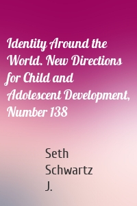 Identity Around the World. New Directions for Child and Adolescent Development, Number 138