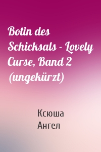 Botin des Schicksals - Lovely Curse, Band 2 (ungekürzt)