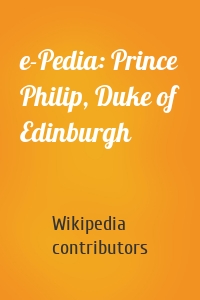 e-Pedia: Prince Philip, Duke of Edinburgh
