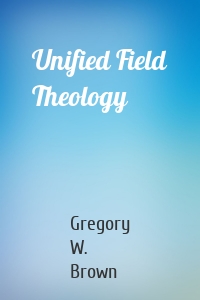 Unified Field Theology