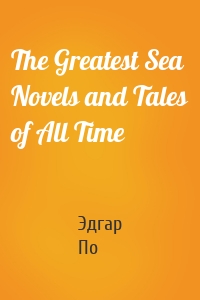 The Greatest Sea Novels and Tales of All Time