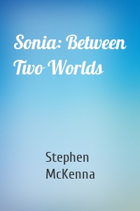 Sonia: Between Two Worlds