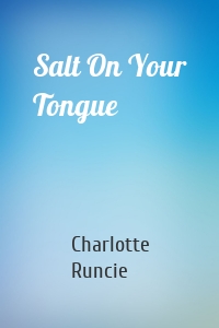 Salt On Your Tongue