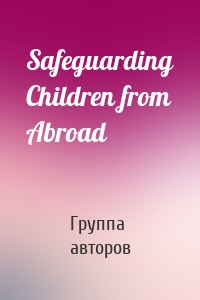 Safeguarding Children from Abroad