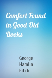 Comfort Found in Good Old Books