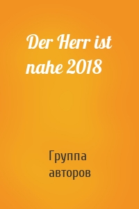 Der Herr ist nahe 2018