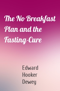 The No Breakfast Plan and the Fasting-Cure