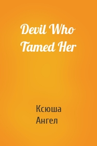 Devil Who Tamed Her