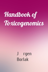 Handbook of Toxicogenomics
