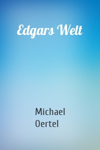 Edgars Welt