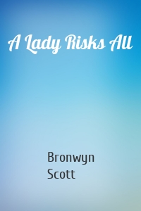 A Lady Risks All