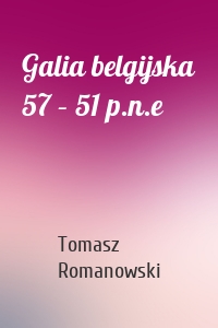 Galia belgijska 57 – 51 p.n.e