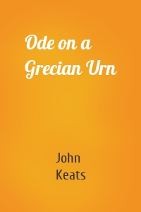 Ode on a Grecian Urn