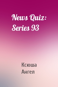 News Quiz: Series 93