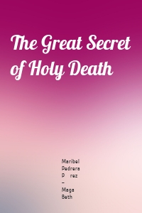 The Great Secret of Holy Death