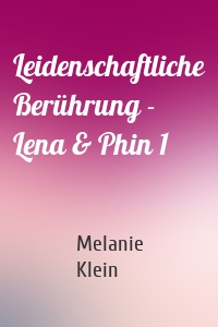 Leidenschaftliche Berührung - Lena & Phin 1