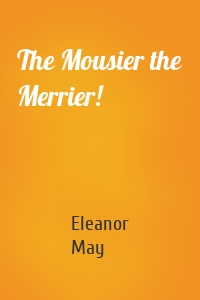 The Mousier the Merrier!