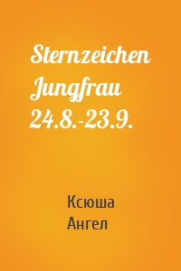 Sternzeichen Jungfrau 24.8.-23.9.