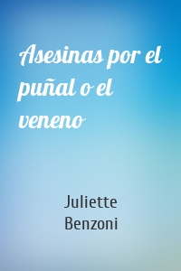 Asesinas por el puñal o el veneno