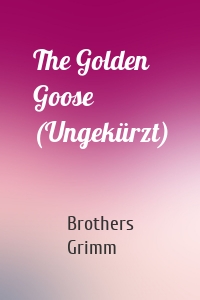 The Golden Goose (Ungekürzt)