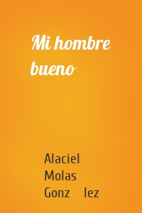 Mi hombre bueno