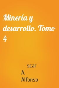 Minería y desarrollo. Tomo 4