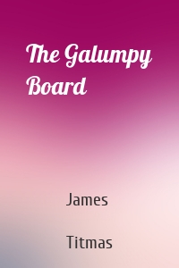 The Galumpy Board