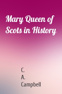 Mary Queen of Scots in History