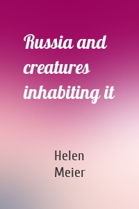 Russia and creatures inhabiting it