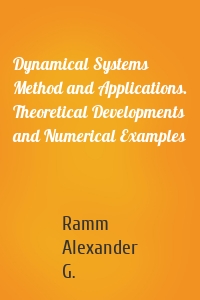 Dynamical Systems Method and Applications. Theoretical Developments and Numerical Examples