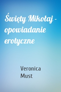 Święty Mikołaj - opowiadanie erotyczne