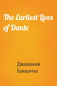 The Earliest Lives of Dante
