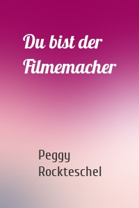 Du bist der Filmemacher