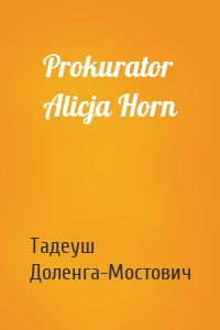 Prokurator Alicja Horn