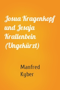 Josua Kragenkopf und Jesaja Krallenbein (Ungekürzt)