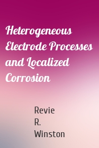 Heterogeneous Electrode Processes and Localized Corrosion