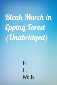 Bleak March in Epping Forest (Unabridged)